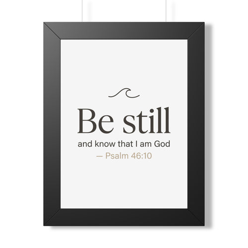 Framed Vertical Poster — "Be Still & Know" Inspirational Wall Art for Calm and Encouragement
